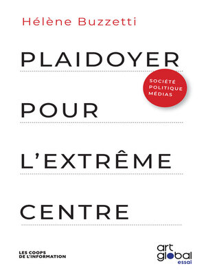 cover image of Plaidoyer pour l'extrême centre